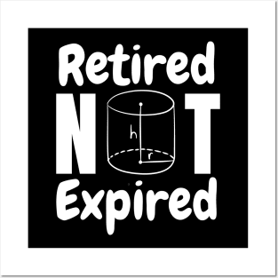 Retired, not expired, funny retired math teacher quote Posters and Art